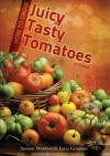 How to Grow Juicy Tasty Tomatoes